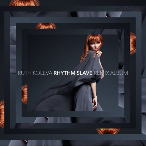 Ruth Koleva - Rhythm Slave Remix Album