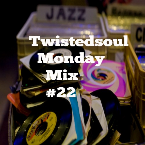 Twistedsoul Monday Mix # 22