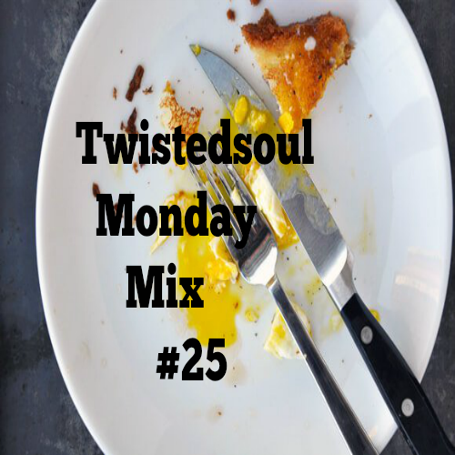 Twistedsoul Monday Mix #25