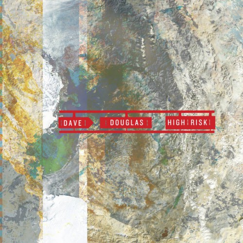 Dave Douglas & High Risk - High Risk