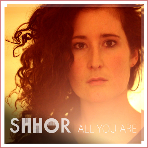 Shhor - All You Are
