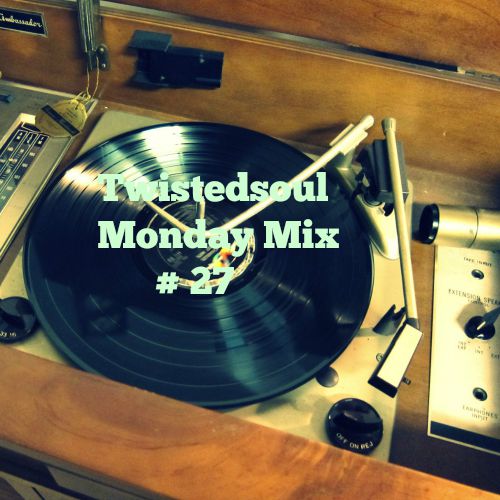 Twistedsoul Monday Mix #27
