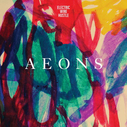 Electric Wire Hustle - Aeons