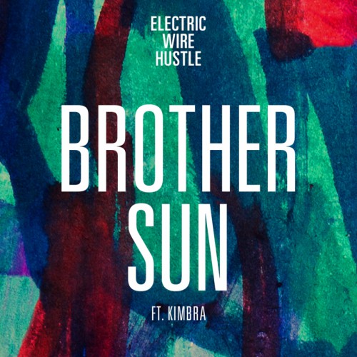 Electric Wire Hustle - Brother Sun ft. Kimbra