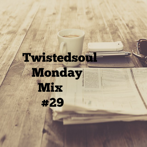 Twistedsoul Monday Mix # 29