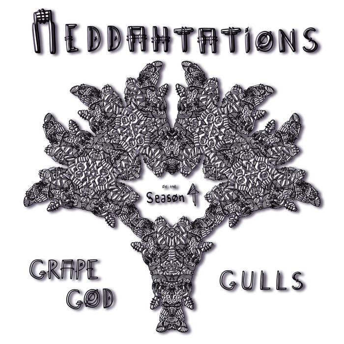 MEDDAHTATIONS OF THE SEASON 4 - Grape God & Gulls