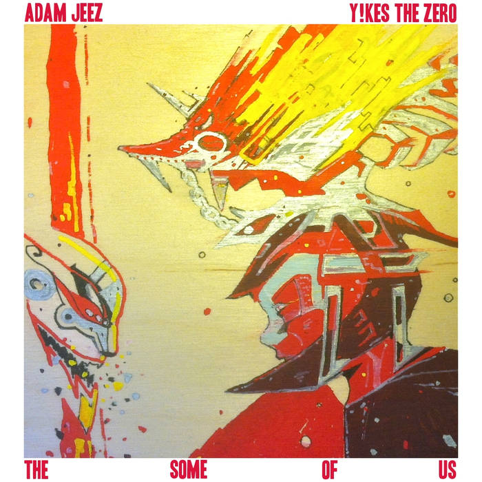 The Some of Us by Adam Jeez & Y!kes the Zero
