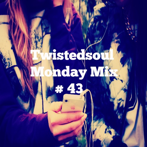 Twistedsoul Monday Mix # 43
