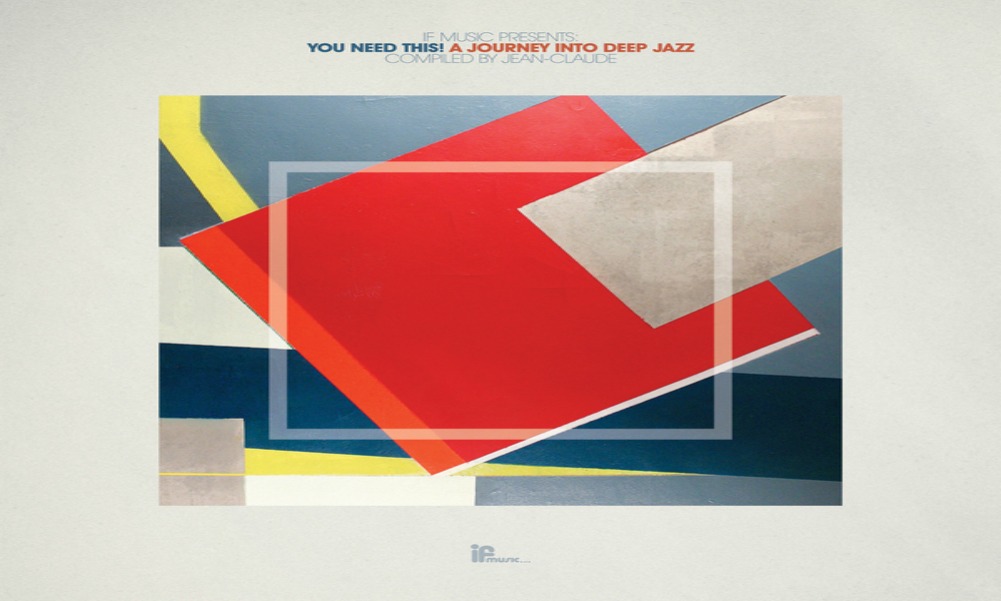 If Music presents- You Need This! A Journey Into Deep Jazz - compiled by Jean-Claude