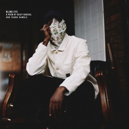 Kojey Radical and Frank Gamble - Blind Eye