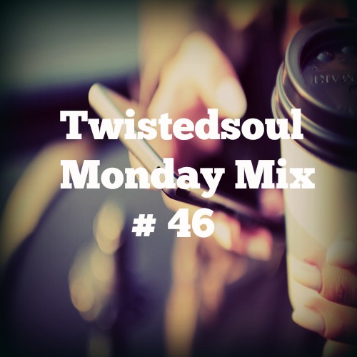 Twistedsoul Monday Mix #46