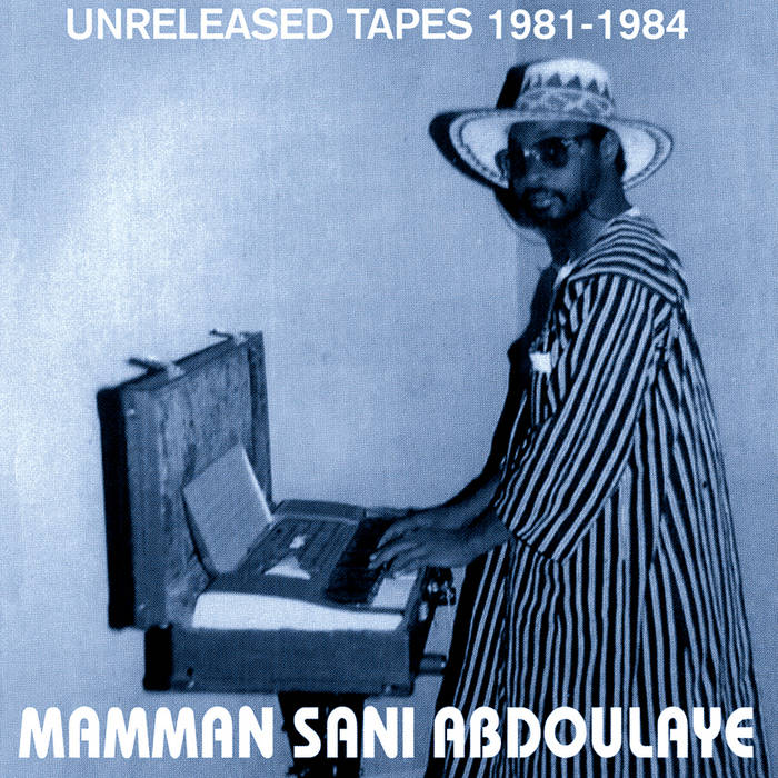 Unreleased Tapes 1981​-​1984 by Mamman Sani