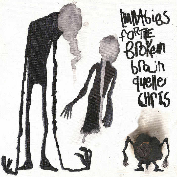 Lullabies for the Broken Brain by Quelle Chris