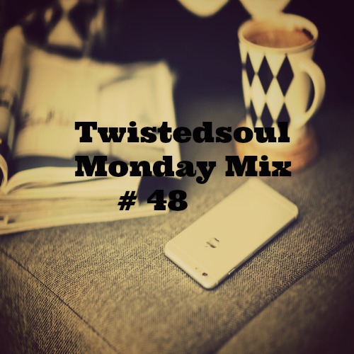 Twistedsoul Monday Mix # 48