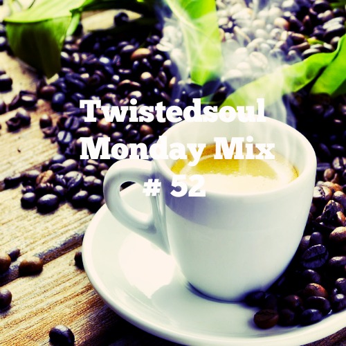 Twistedsoul Monday Mix #52
