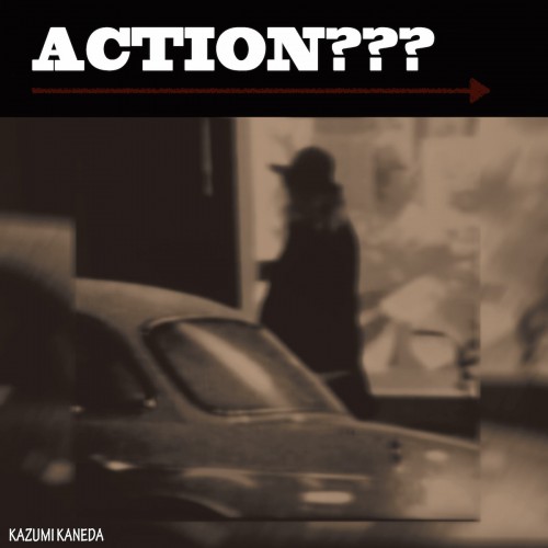ACTION​?​?​? by Kazumi Kaneda