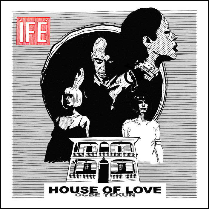 House of Love (Ogbe Yekun) by ÌFÉ