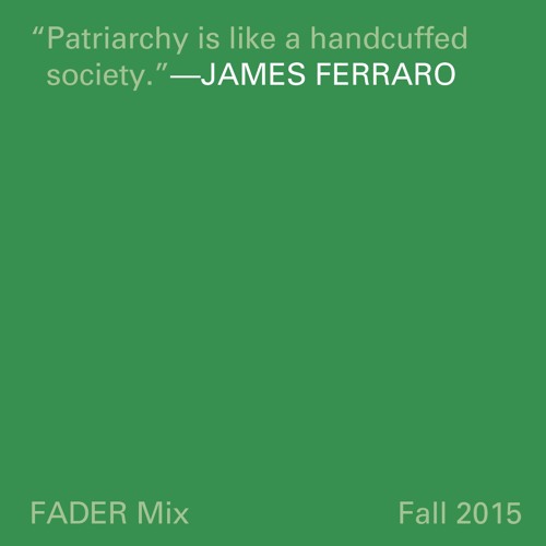 James Ferraro FADER Mix