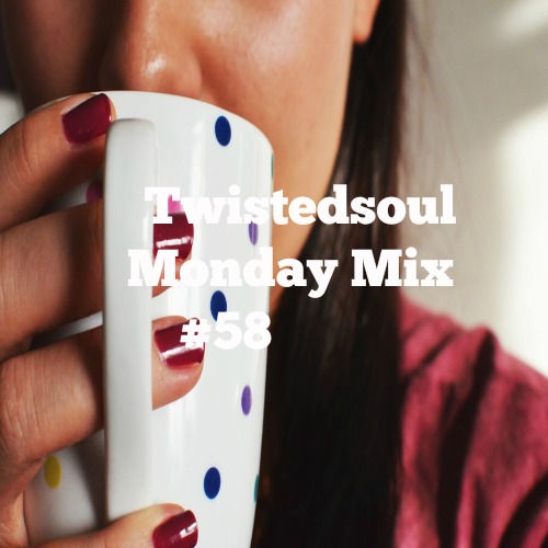 Twistedsoul Monday Mix #58