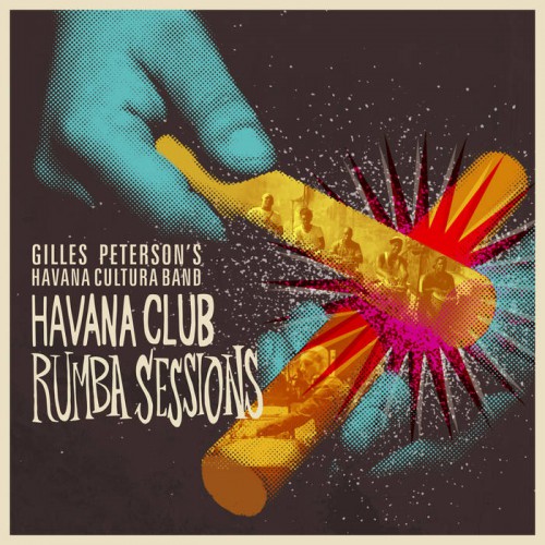 Havana Club Rumba Sessions by Gilles Peterson’s Havana Cultura Band