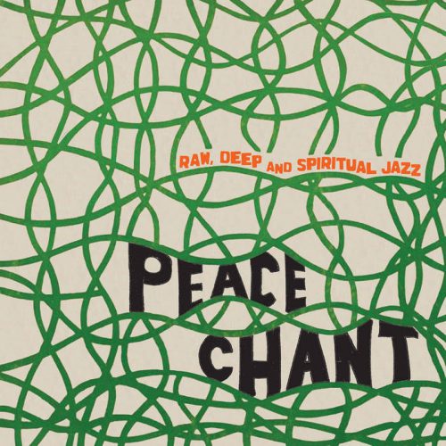 Peace Chant - Raw, Deep and Spiritual Jazz Vol​.​1&2