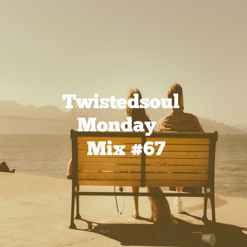 Twistedsoul Monday Mix #67