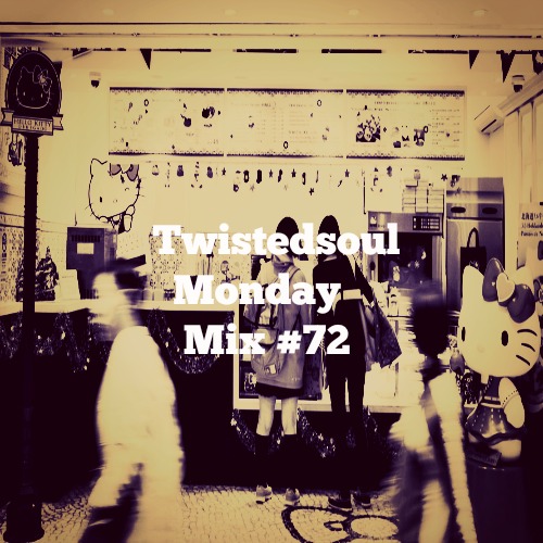 Twistedsoul Monday Mix #72