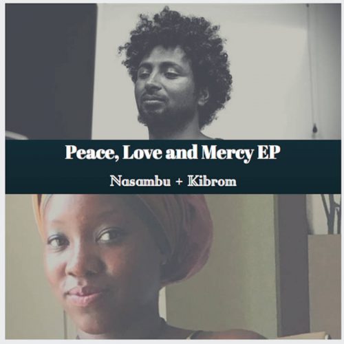 Peace, Love and Mercy, The EP by Nasambu + Kibrom