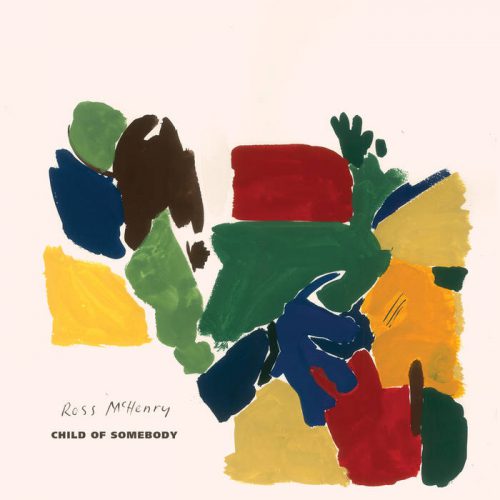 Ross McHenry - Child Of Somebody