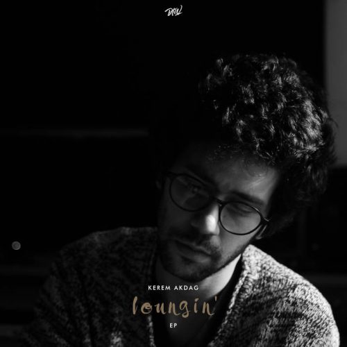 Kerem Akdag- Loungin' EP