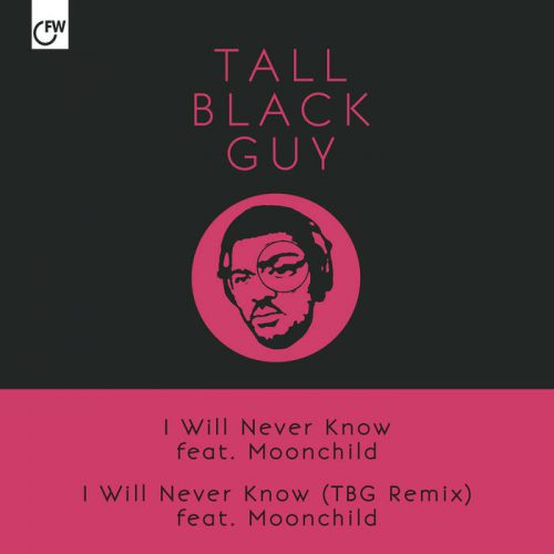 I Will Never Know ft Moonchild by Tall Black Guy
