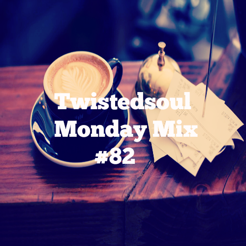 Twistedsoul Monday Mix #82