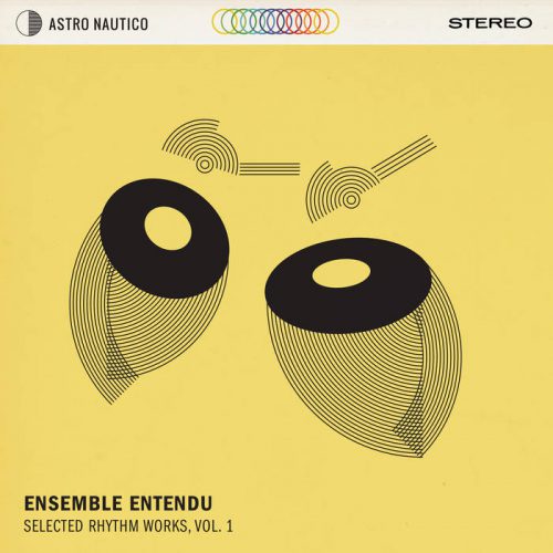 Ensemble Entendu Selected Rhythm Works, Vol. 1