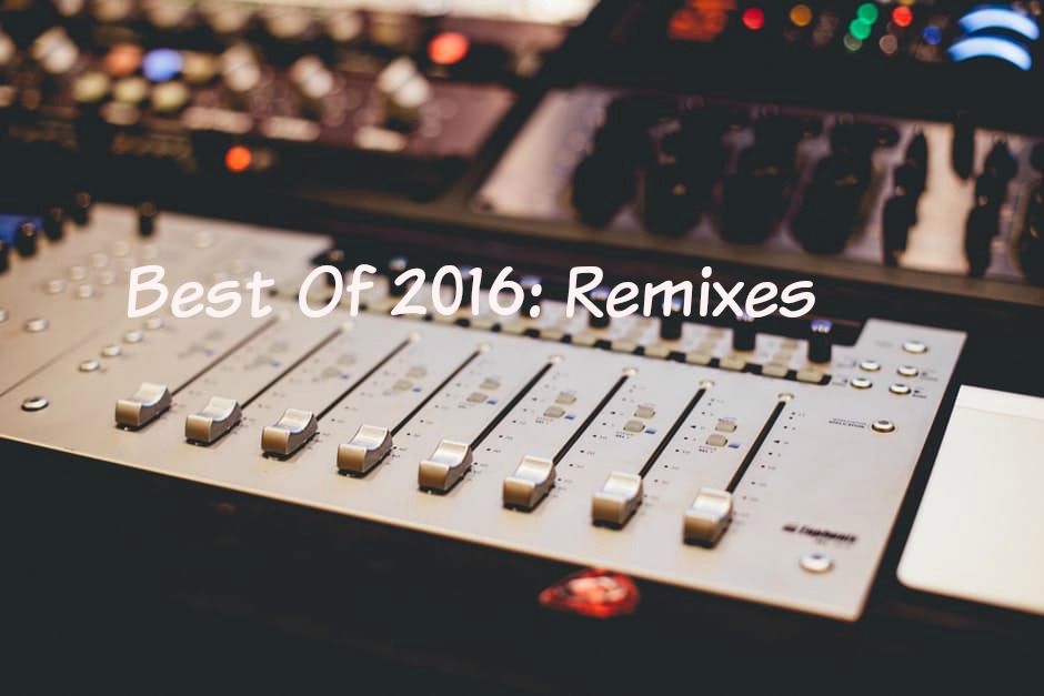 Best Of 2016: Remixes