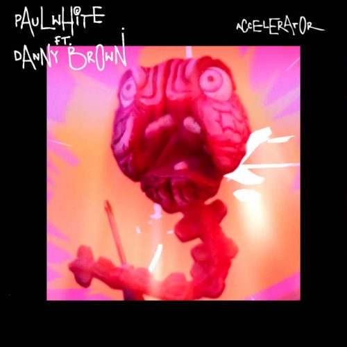 Paul White feat. Danny Brown ‘Accelerator