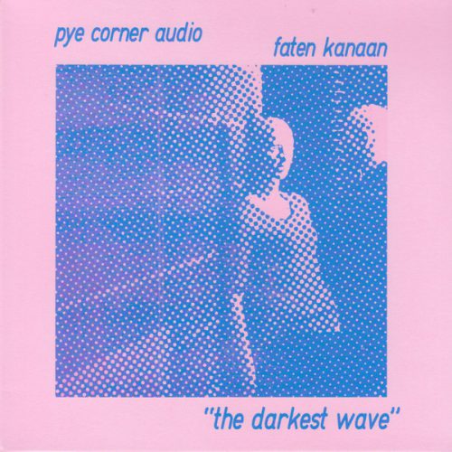 Pye Corner Audio & Faten Kanaan The Darkest Wave