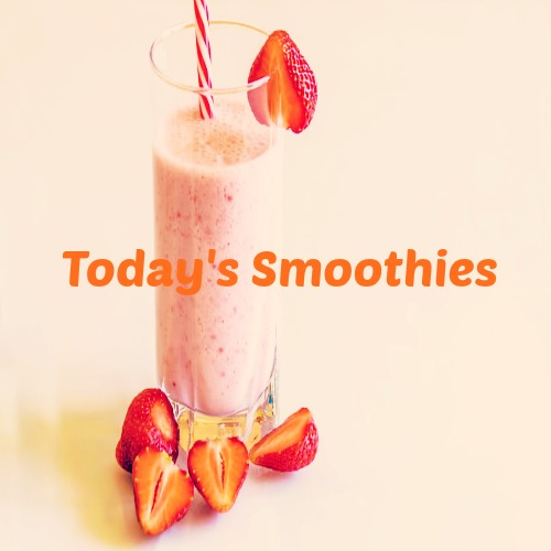 Today's Smoothies