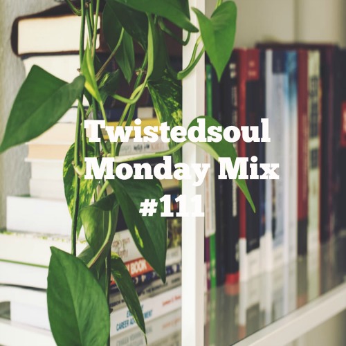 Twistedsoul Monday Mix #111