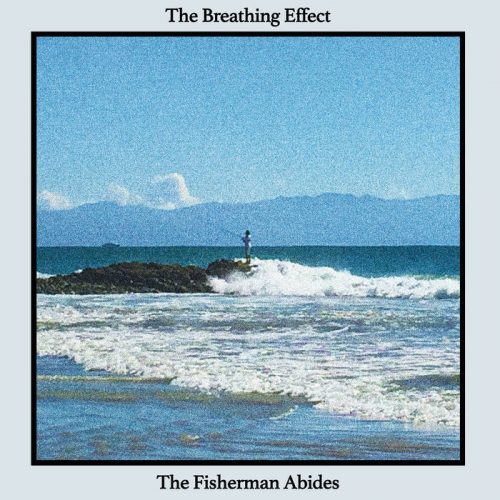 The Breathing Effect - The Fisherman Abides