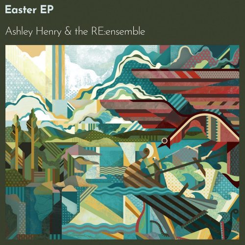 Ashley Henry & the RE:ensemble - Easter EP