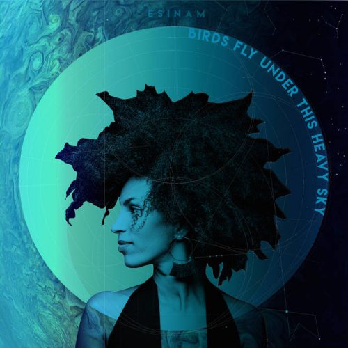 Esinam - Birds Fly Under This Heavy Sky