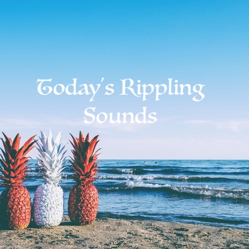 Today's Rippling Sounds