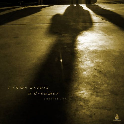 Annabel (lee) - I Came Across A Dreamer