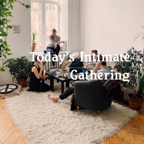 Today's Intimate Gathering