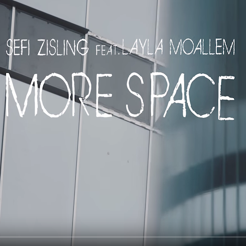 Video: Sefi Zisling - More Space feat. Layla Moallem