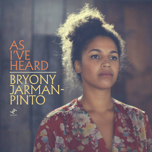 Bryony Jarman-Pinto - As I've Heard