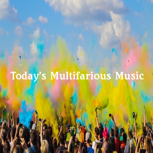 New Music Playlist: Today's Multifarious Music