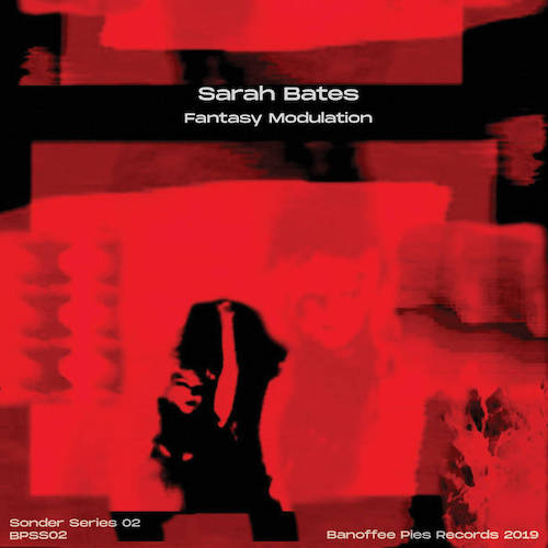 Sarah Bates - Fantasy Modulation EP
