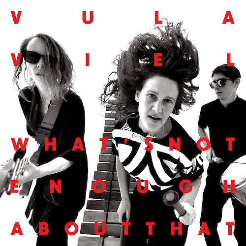 New & Noteworthy: Vula Viel - What's Not Enough About That ft. Peter Zummo.