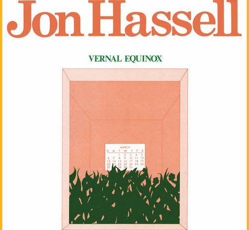 Jon Hassell reissues seminal debut LP ‘Vernal Equinox’.